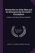 Cover: Researches on Solar Heat and its Absorption by the Earth's Atmosphere - Palala Press
