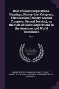 Cover: Role of Giant Corporations. Hearings, Ninety-first Congress, First Session [-Ninety-second Congress, Second Session], on the Role of Giant Corporations in the American and World Economies - Palala Press