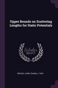 Cover: Upper Bounds on Scattering Lengths for Static Potentials - Palala Press