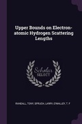 Cover: Upper Bounds on Electron-atomic Hydrogen Scattering Lengths - Palala Press