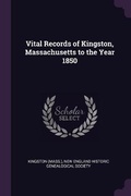 Cover: Vital Records of Kingston, Massachusetts to the Year 1850 - Palala Press