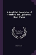 Cover: A Simplified Description of Spherical and Cylindrical Blast Waves - Palala Press