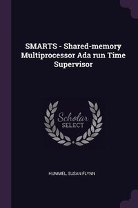 Enlarge image Cover: SMARTS - Shared-memory Multiprocessor Ada run Time Supervisor - Palala Press