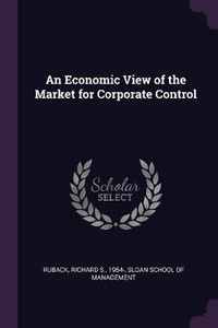 Enlarge image Cover: An Economic View of the Market for Corporate Control - Palala Press