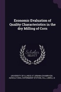 Cover: Economic Evaluation of Quality Characteristics in the dry Milling of Corn - Palala Press