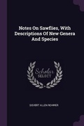 Cover: Notes On Sawflies, With Descriptions Of New Genera And Species - Palala Press