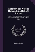 Cover: History Of The Western Highlands And Isles Of Scotland - Palala Press