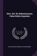 Cover: Diss. Sol. De Huberianismo, Falso Nobis Imputato - Palala Press