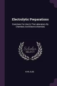 Enlarge image Cover: Electrolytic Preparations - Palala Press