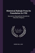 Cover: Historical Raleigh From Its Foundation In 1792 - Palala Press