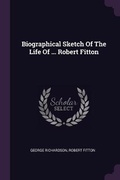 Cover: Biographical Sketch Of The Life Of ... Robert Fitton - Palala Press