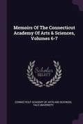 Cover: Memoirs Of The Connecticut Academy Of Arts & Sciences, Volumes 6-7 - Palala Press