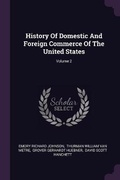 Cover: History Of Domestic And Foreign Commerce Of The United States; Volume 2 - Palala Press