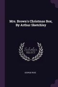 Cover: Mrs. Brown's Christmas Box, By Arthur Sketchley - Palala Press