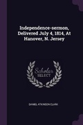 Cover: Independence-sermon, Delivered July 4, 1814, At Hanover, N. Jersey - Palala Press