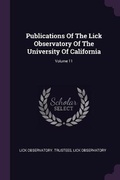 Cover: Publications Of The Lick Observatory Of The University Of California; Volume 11 - Palala Press