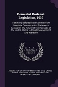 Cover: Remedial Railroad Legislation, 1919 - Palala Press