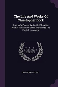 Enlarge image Cover: The Life And Works Of Christopher Dock - Palala Press