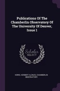 Cover: Publications Of The Chamberlin Observatory Of The University Of Denver, Issue 1 - Palala Press