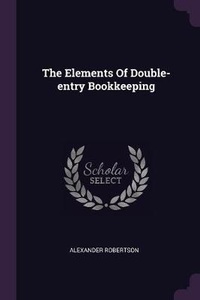 Enlarge image Cover: The Elements Of Double-entry Bookkeeping - Palala Press