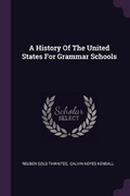 Cover: A History Of The United States For Grammar Schools - Palala Press