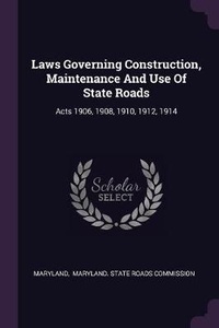 Enlarge image Cover: Laws Governing Construction, Maintenance And Use Of State Roads - Palala Press