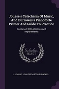 Cover: Jousse's Catechism Of Music, And Burrowes's Pianoforte Primer And Guide To Practice - Palala Press