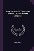 Cover: Easy Phrases In The Canton Dialect Of The Chinese Language - Palala Press