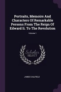 Cover: Portraits, Memoirs And Characters Of Remarkable Persons From The Reign Of Edward Ii. To The Revolution; Volume 1 - Palala Press