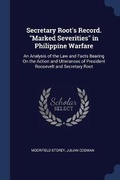 Cover: Secretary Root's Record. Marked Severities in Philippine Warfare - Sagwan Press