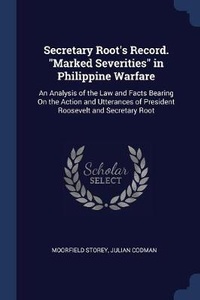 Enlarge image Cover: Secretary Root's Record. Marked Severities in Philippine Warfare - Sagwan Press