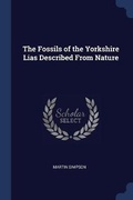 Cover: The Fossils of the Yorkshire Lias Described From Nature - Sagwan Press