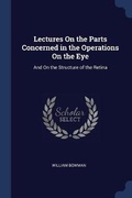 Cover: Lectures On the Parts Concerned in the Operations On the Eye - Sagwan Press
