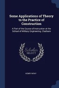 Cover: Some Applications of Theory to the Practice of Construction - Sagwan Press