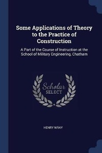 Enlarge image Cover: Some Applications of Theory to the Practice of Construction - Sagwan Press
