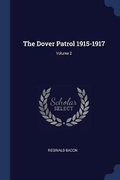 Cover: The Dover Patrol 1915-1917; Volume 2 - Sagwan Press