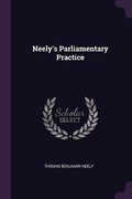 Cover: Neely's Parliamentary Practice - Palala Press