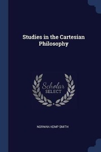Enlarge image Cover: Studies in the Cartesian Philosophy - Sagwan Press