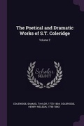 Cover: The Poetical and Dramatic Works of S.T. Coleridge; Volume 2 - Palala Press