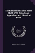 Cover: The Elements of Euclid Books I to III With Deductions, Appendices and Historical Notes - Palala Press
