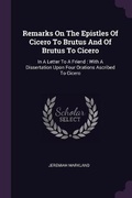 Cover: Remarks On The Epistles Of Cicero To Brutus And Of Brutus To Cicero - Palala Press
