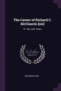 Cover: The Career of Richard C. McClaurin [sic] - Palala Press