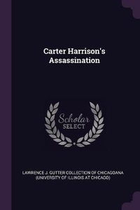 Enlarge image Cover: Carter Harrison's Assassination - Palala Press