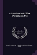 Cover: A Case Study of Office Workstation Use - Palala Press