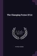 Cover: The Changing Forms Of Ar - Palala Press