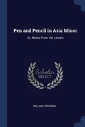 Cover: Pen and Pencil in Asia Minor - Sagwan Press