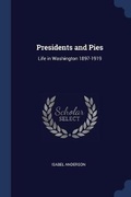 Cover: Presidents and Pies - Sagwan Press