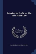 Cover: Dairying for Profit, or, The Poor Man's Cow - Sagwan Press
