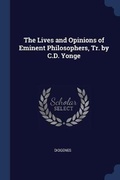 Cover: The Lives and Opinions of Eminent Philosophers, Tr. by C.D. Yonge - Sagwan Press
