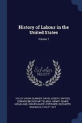 Cover: History of Labour in the United States; Volume 2 - Sagwan Press